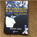 Bir zamanlar o da çocuktu adı : mustafa - Nezihe Araz