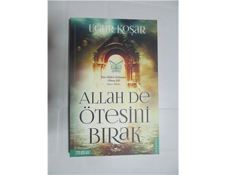 ALLAH DE ÖTESİNİ BIRAK