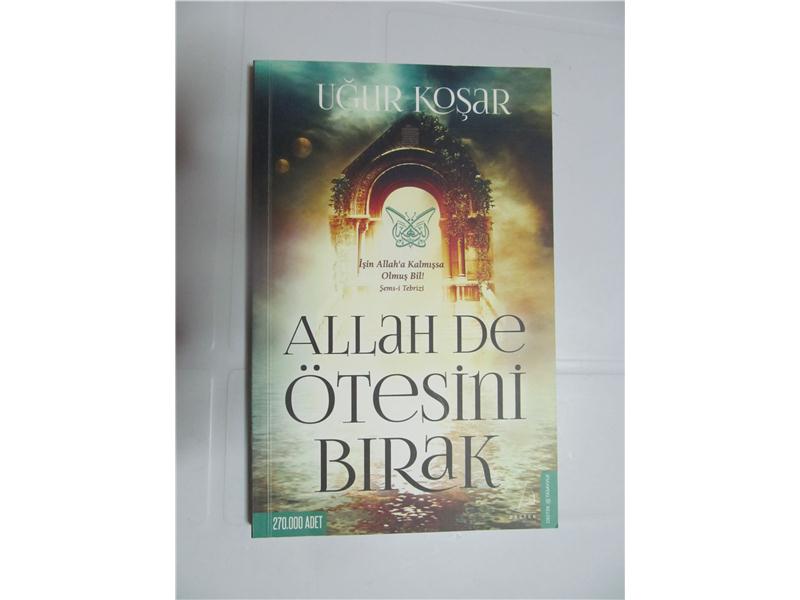 ALLAH DE ÖTESİNİ BIRAK