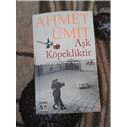 AŞK KÖPEKLİKTİR - AHMET ÜMIT