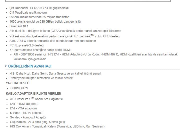 HIS HD 4870 2 GB (512bit ) GDDR5 PCIe-ATİ RADEON HIS HD  AMD Ekran Kartı Bellek Türü GDDR5 Bellek Arayüzü 512 BİT (2x256  yani toplamda cana